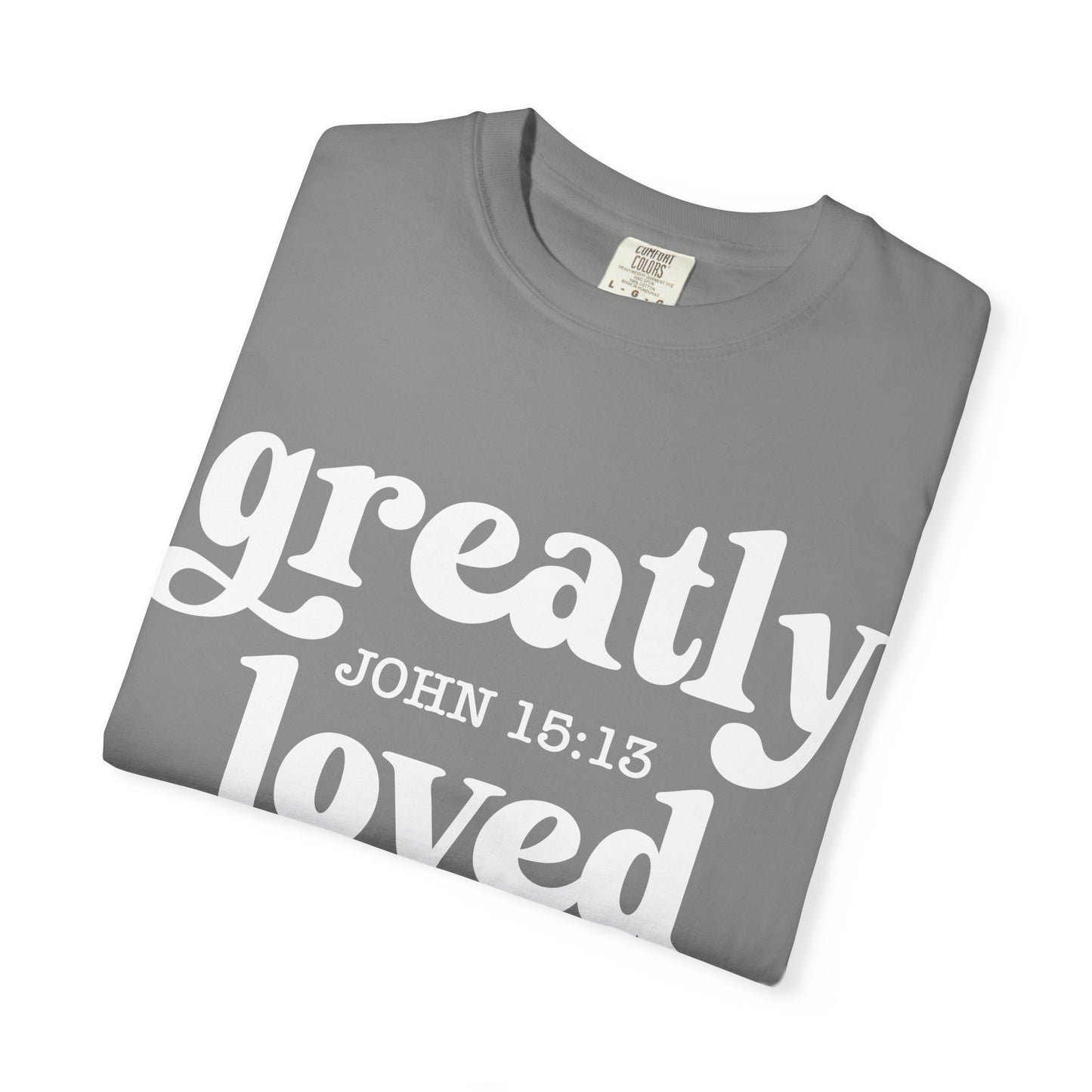 "Greatly Loved" Unisex Garment-Dyed T-shirt | Faith-Based Apparel