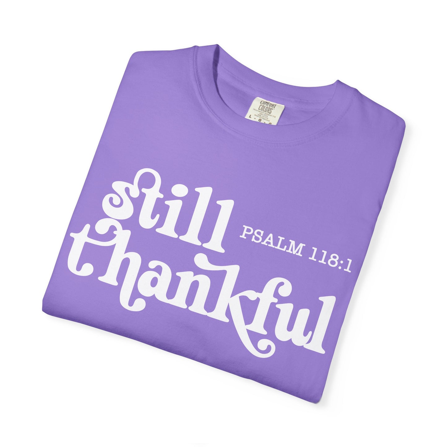 Unisex Garment-Dyed T-Shirt, Still Thankful Tee