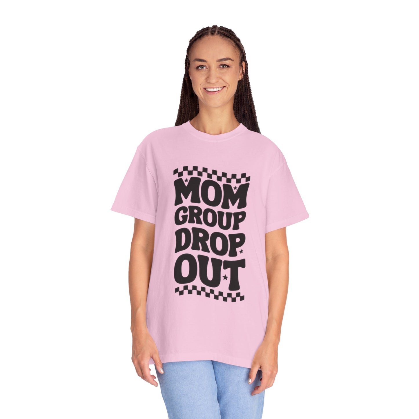 Mom Group Dropout T-Shirt, Unisex Garment-Dyed Tee, Funny Mom Shirt, Gift for Moms, Casual Wear, Parenting Humor