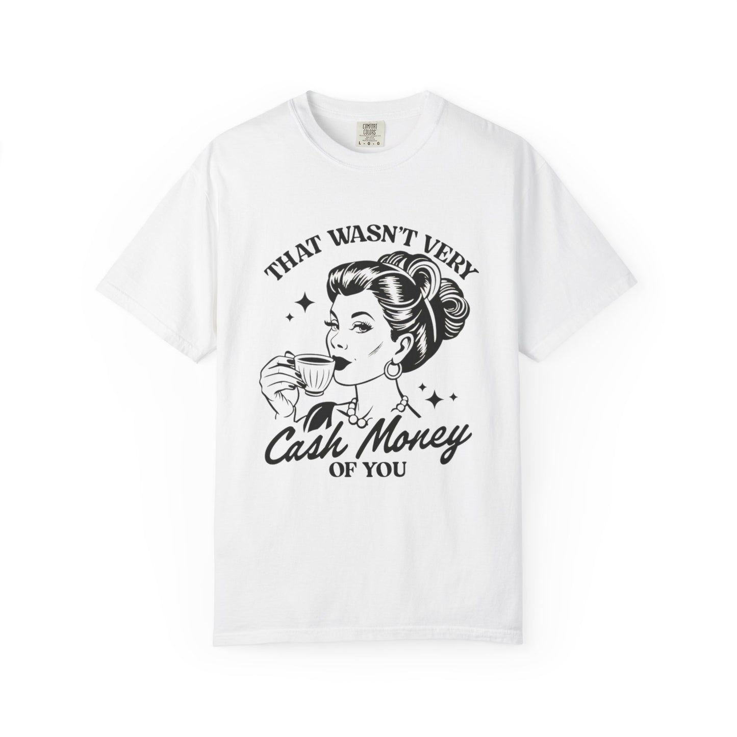 Retro Graphic T-Shirt - 'That Wasn’t Very Cash Money of You' - Unisex