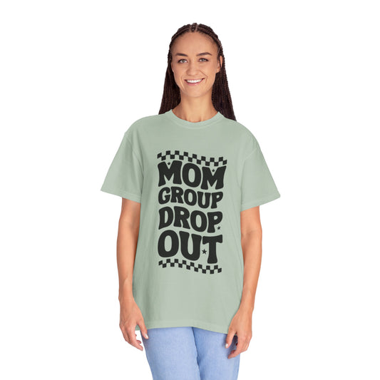 Mom Group Dropout T-Shirt, Unisex Garment-Dyed Tee, Funny Mom Shirt, Gift for Moms, Casual Wear, Parenting Humor