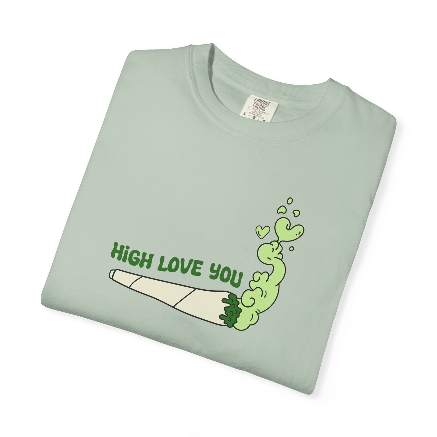 High Love You Unisex T-Shirt, Funny Gift for Stoners, Cannabis Apparel, 420 Tee, Trendy Streetwear, Casual Wear