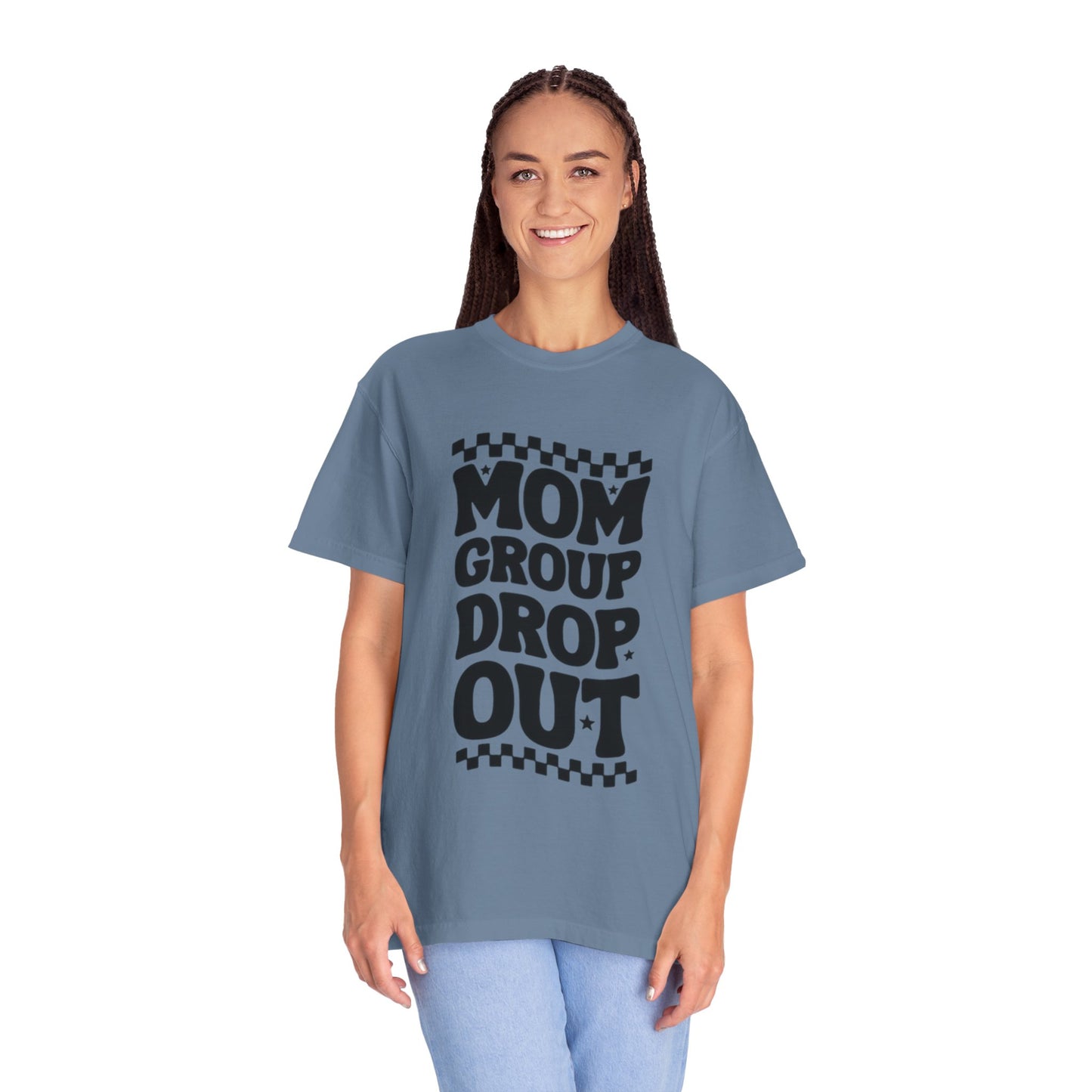 Mom Group Dropout T-Shirt, Unisex Garment-Dyed Tee, Funny Mom Shirt, Gift for Moms, Casual Wear, Parenting Humor