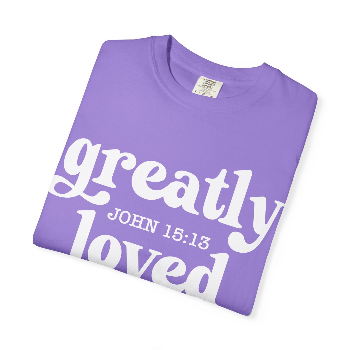 "Greatly Loved" Unisex Garment-Dyed T-shirt | Faith-Based Apparel