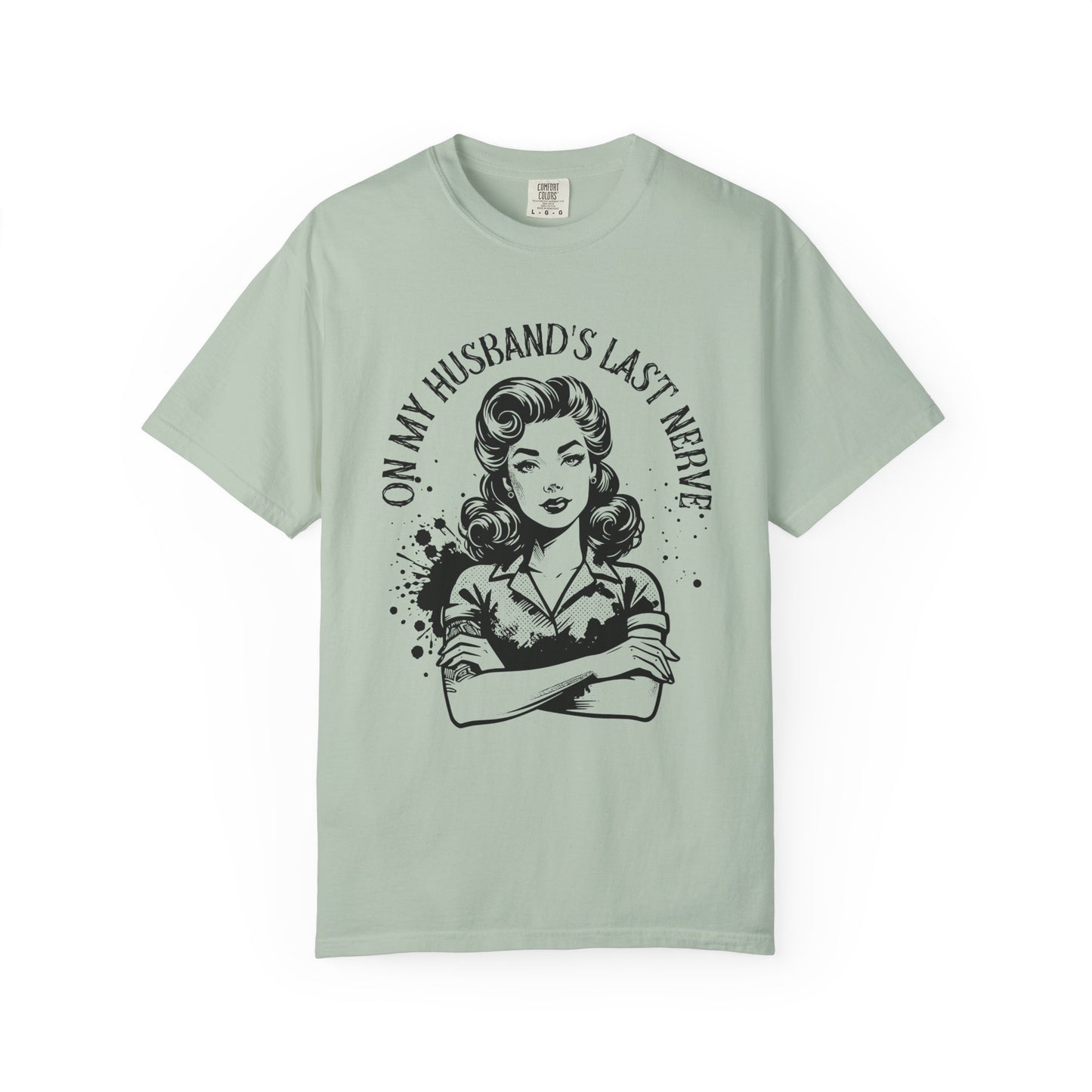 Witty Husband Last Nerve T-Shirt, Funny Graphic Tee for Her, Unique Gift for Wife, Casual Wear, Humor Shirt for Moms