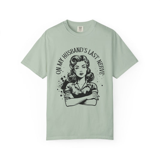 Witty Husband Last Nerve T-Shirt, Funny Graphic Tee for Her, Unique Gift for Wife, Casual Wear, Humor Shirt for Moms