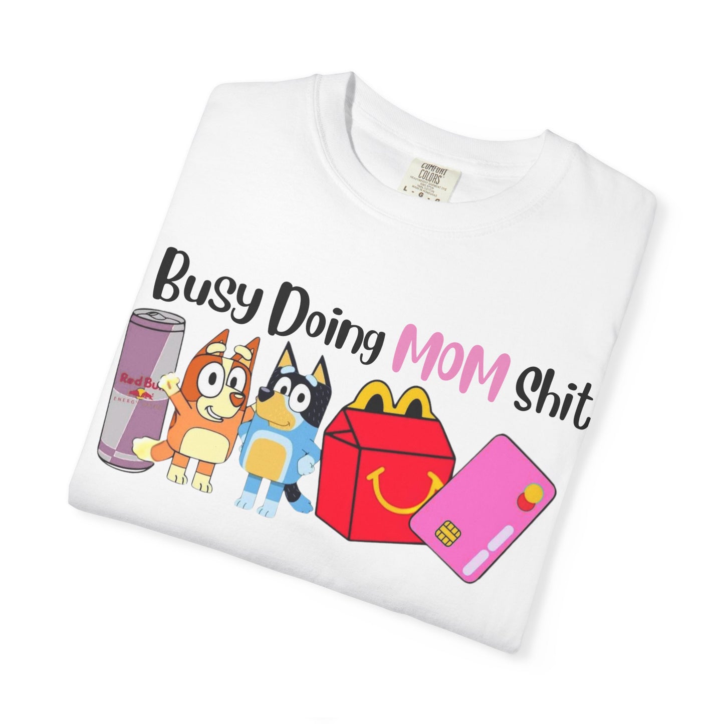 Busy Doing MOM Shit T-Shirt