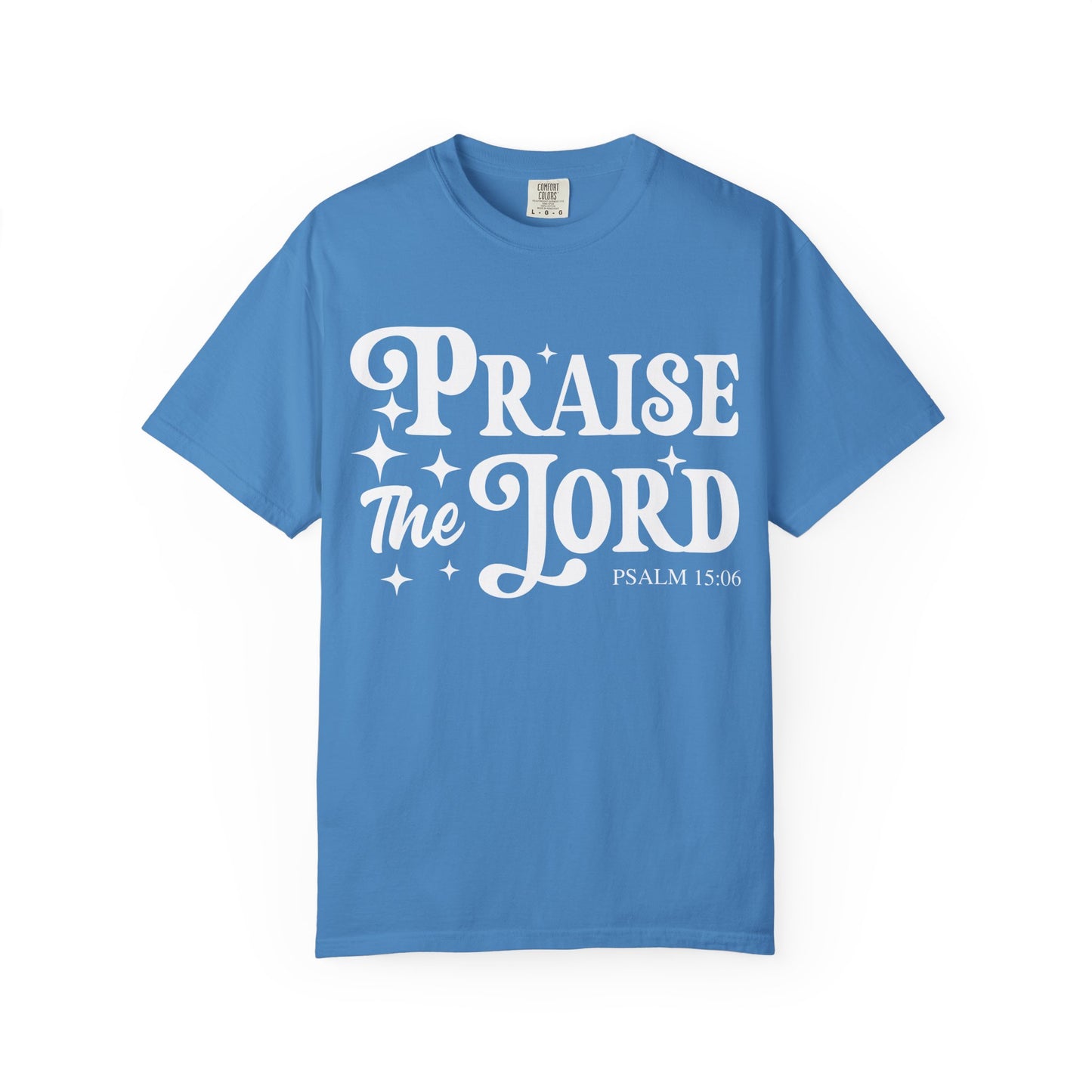 Praise the Lord Unisex Tee - Comfortable Garment-Dyed T-shirt, Faith-Based Apparel, Church Outfits, Christian Gifts, Inspirational Wear