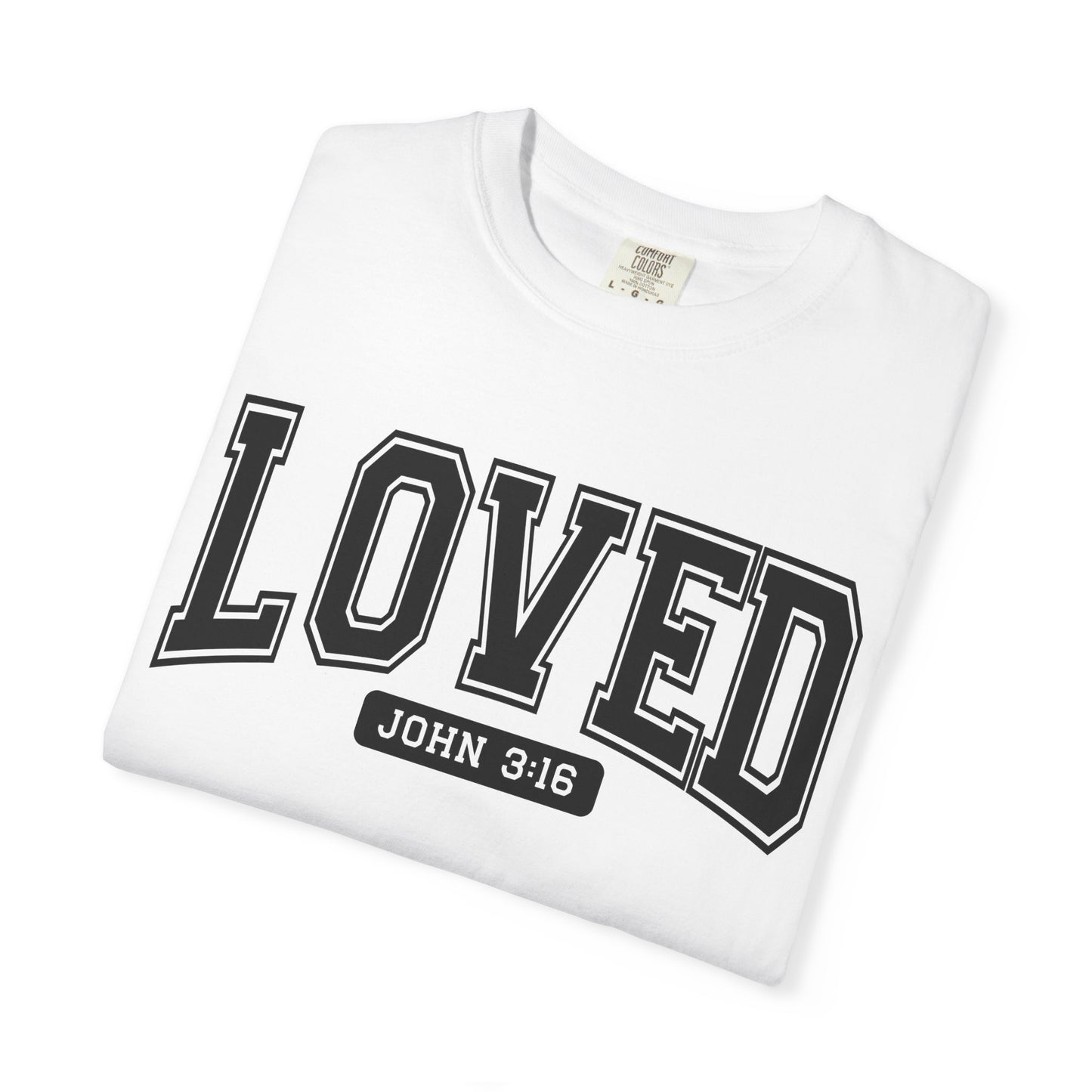 Loved Garment-Dyed Unisex T-Shirt | Inspirational Tee, Christian Apparel, Faith-Based Gift, Casual Wear, Everyday Comfort