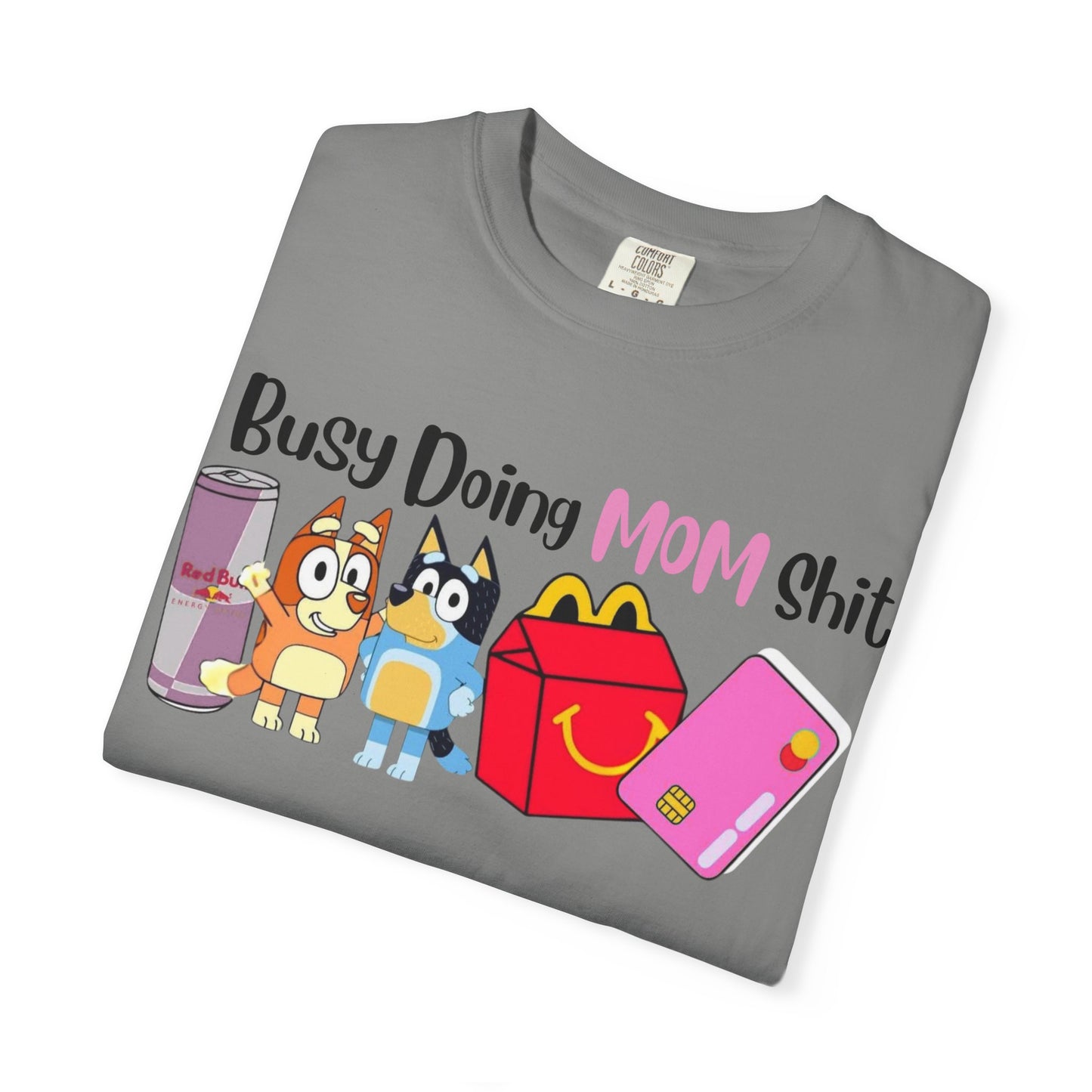Busy Doing MOM Shit T-Shirt