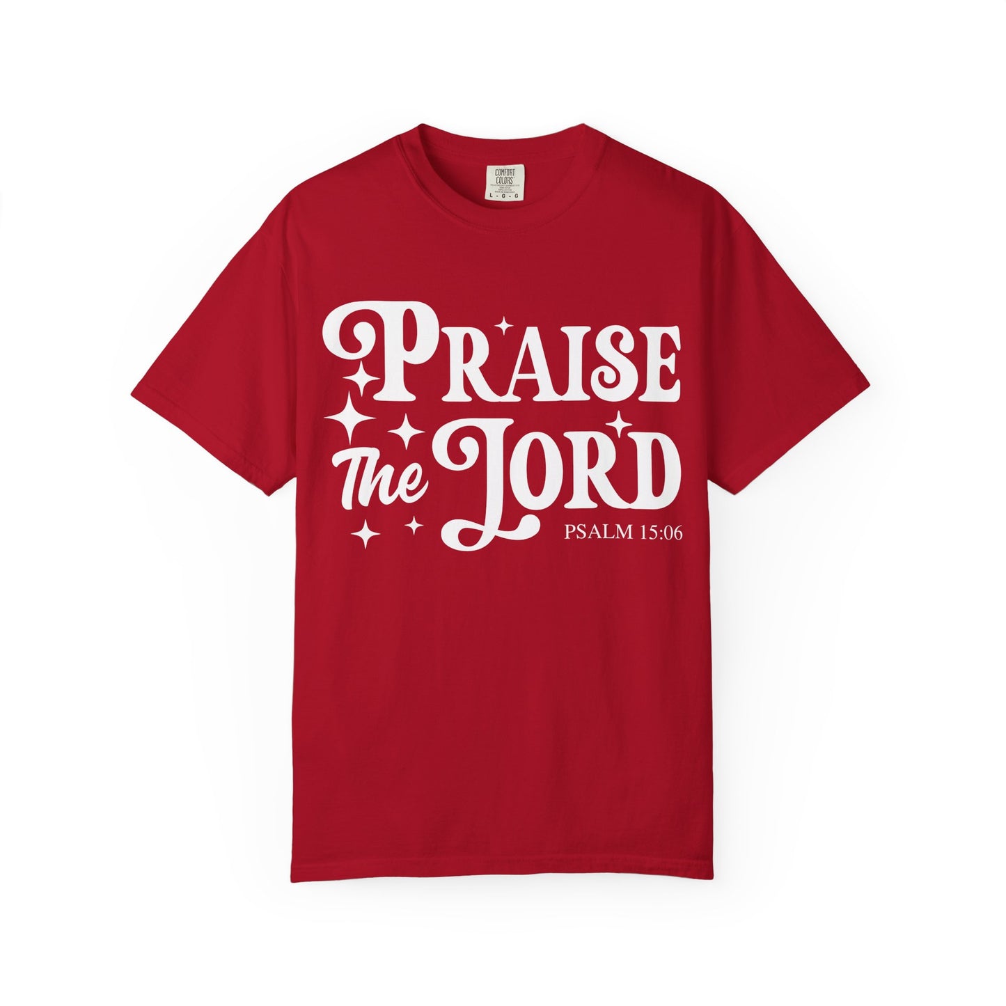 Praise the Lord Unisex Tee - Comfortable Garment-Dyed T-shirt, Faith-Based Apparel, Church Outfits, Christian Gifts, Inspirational Wear