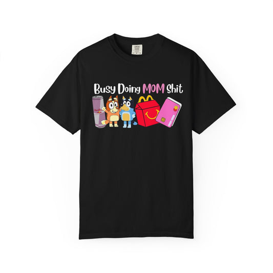 Busy Doing MOM Shit T-Shirt