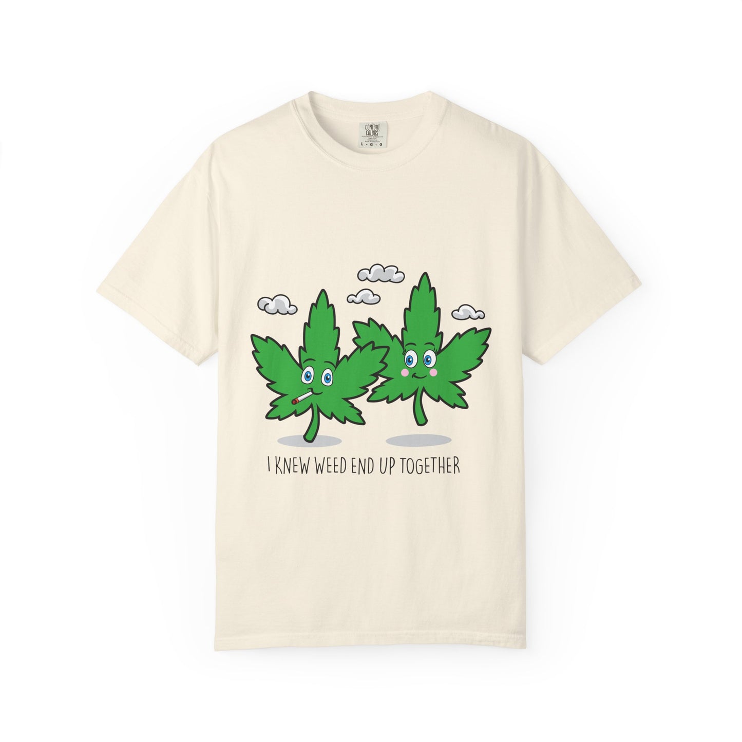 Whimsical Cannabis T-shirt - I Knew We’d End Up Together, Chill Vibe Tee, Funny Stoner Gift, Eco-Friendly Apparel, Unisex Casual Wear