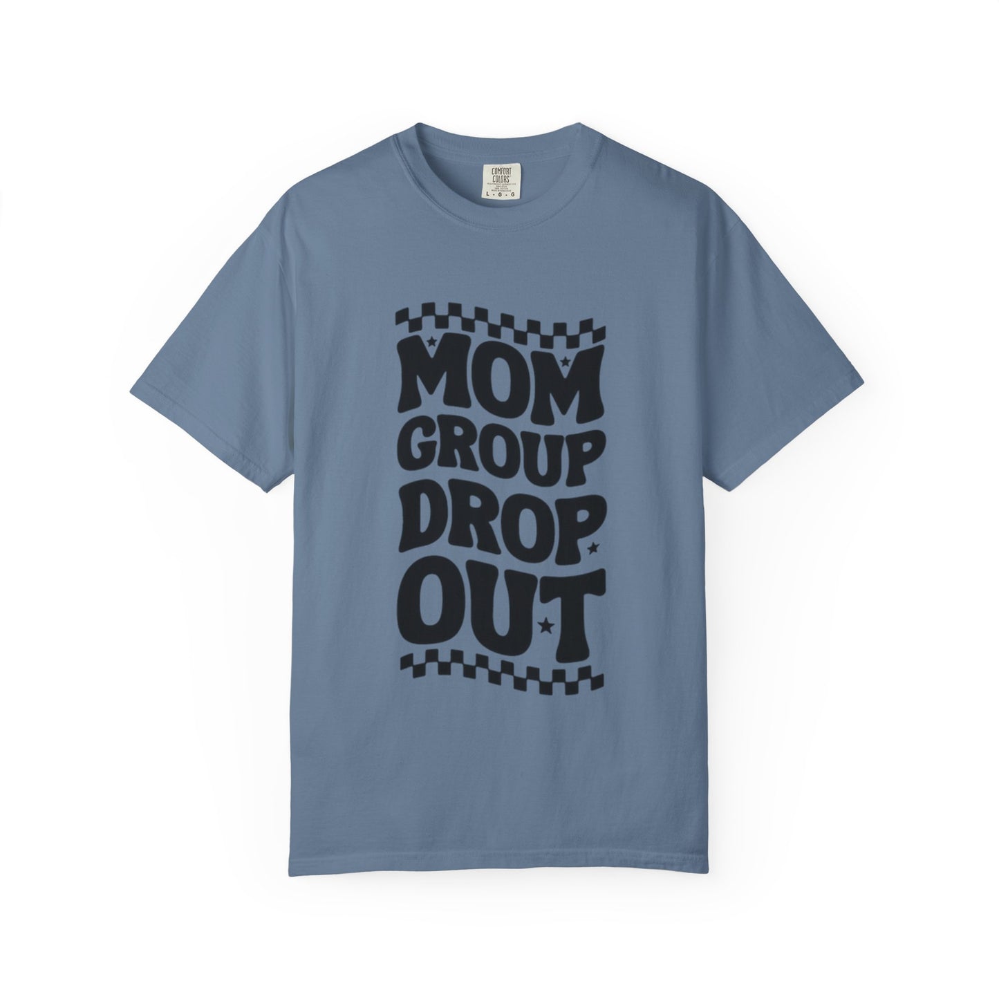 Mom Group Dropout T-Shirt, Unisex Garment-Dyed Tee, Funny Mom Shirt, Gift for Moms, Casual Wear, Parenting Humor