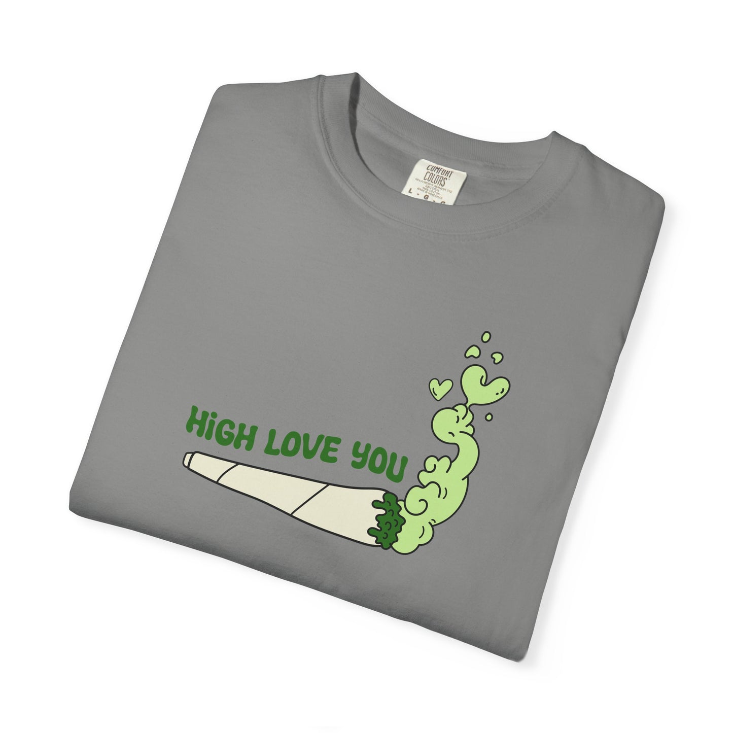 High Love You Unisex T-Shirt, Funny Gift for Stoners, Cannabis Apparel, 420 Tee, Trendy Streetwear, Casual Wear