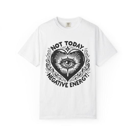Not Today Negative Energy Unisex T-Shirt