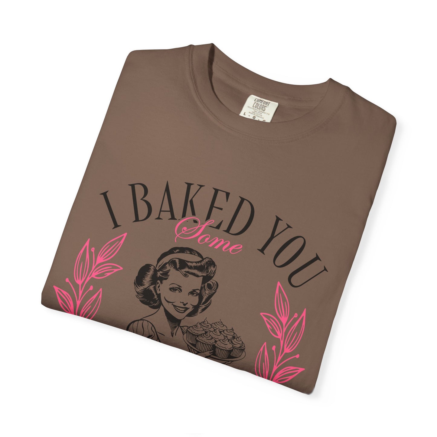 Whimsical Baking T-Shirt - "I Baked You Some Shut The Fucupcakes" Tee for Baking Lovers, Funny Gift for Bakers, Casual Wear, Foodie Apparel