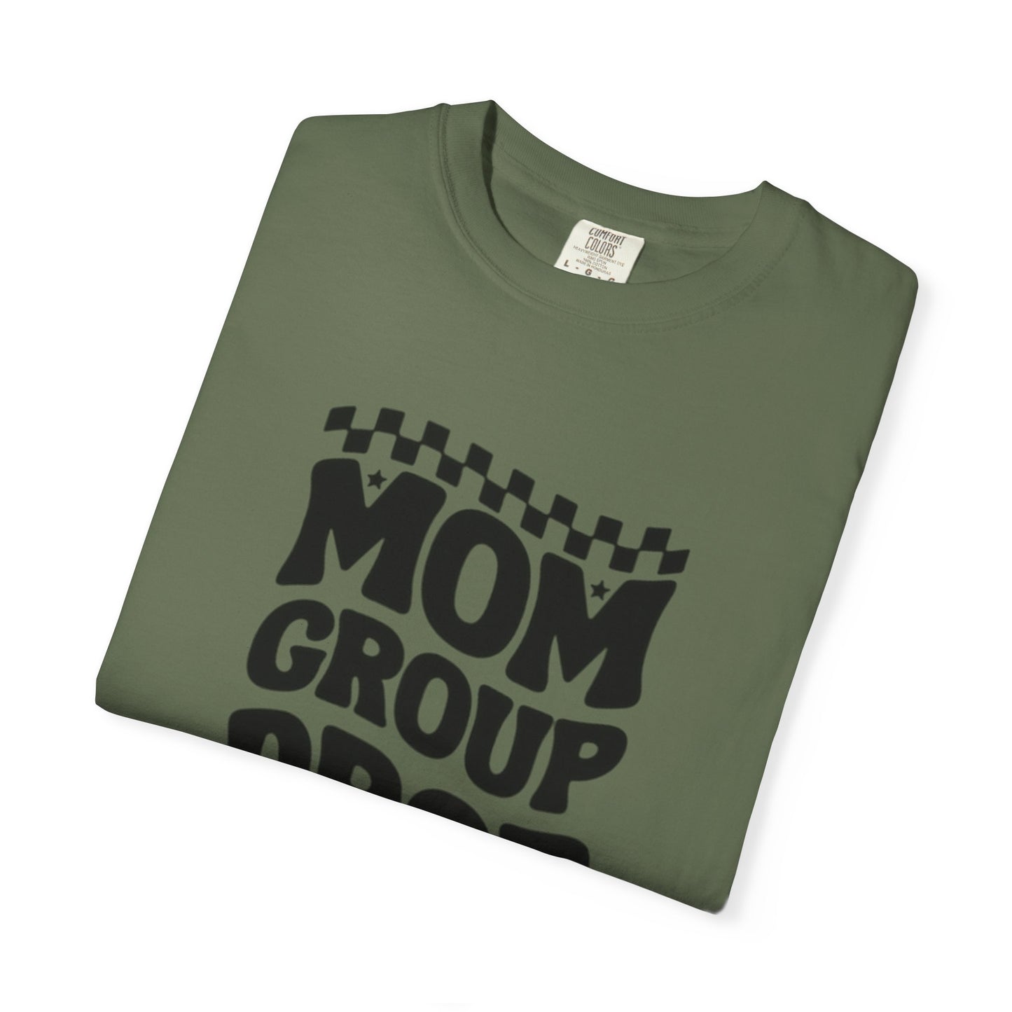 Mom Group Dropout T-Shirt, Unisex Garment-Dyed Tee, Funny Mom Shirt, Gift for Moms, Casual Wear, Parenting Humor
