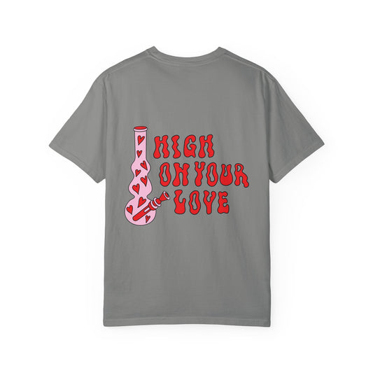 High on Your Love T-shirt, Unisex Love Tee, Valentine's Day Gift, Couples T-shirt, Cute Graphic Shirt