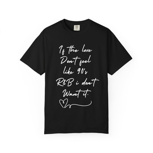 90's R&B love Quote T-shirt