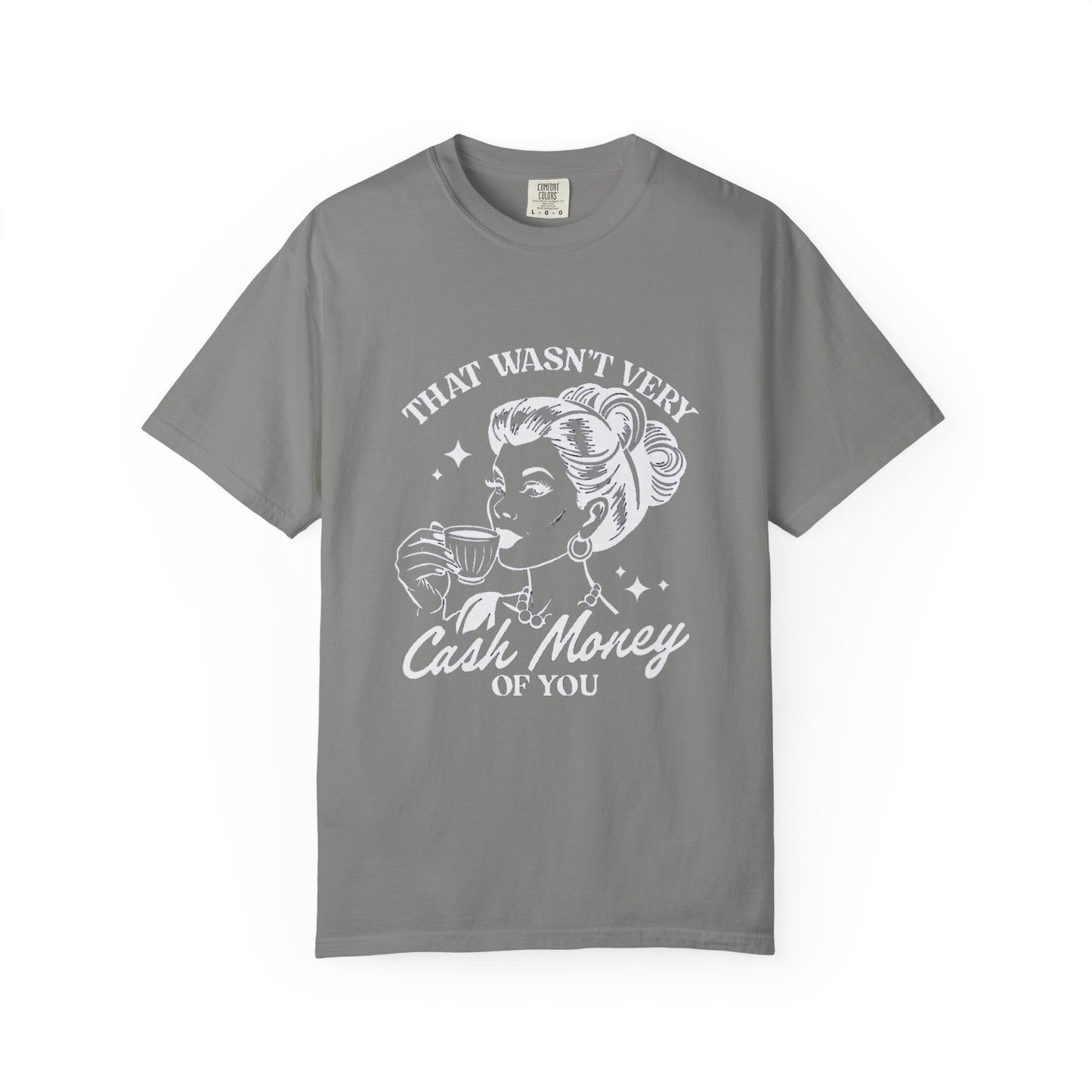 Retro Graphic T-Shirt - 'That Wasn’t Very Cash Money of You' - Unisex