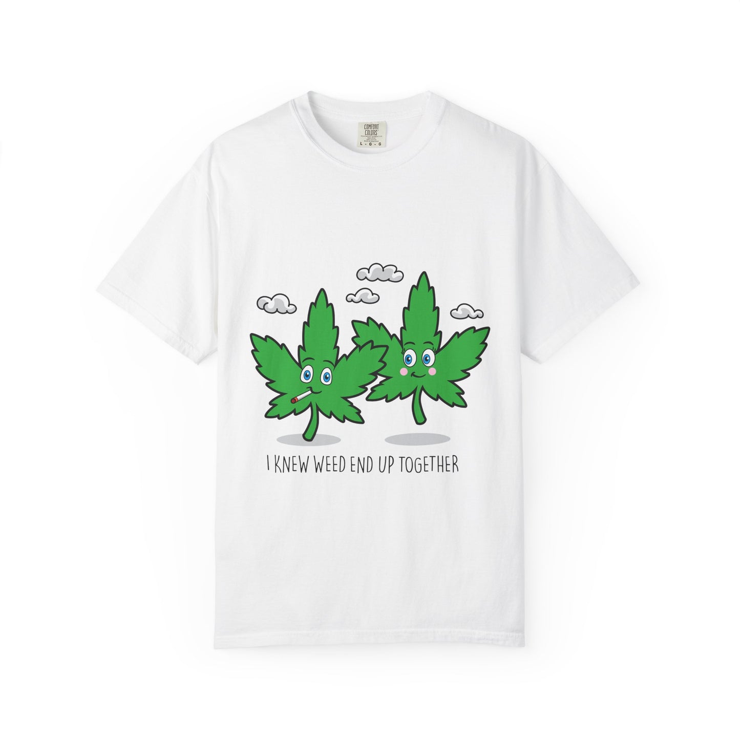 Whimsical Cannabis T-shirt - I Knew We’d End Up Together, Chill Vibe Tee, Funny Stoner Gift, Eco-Friendly Apparel, Unisex Casual Wear