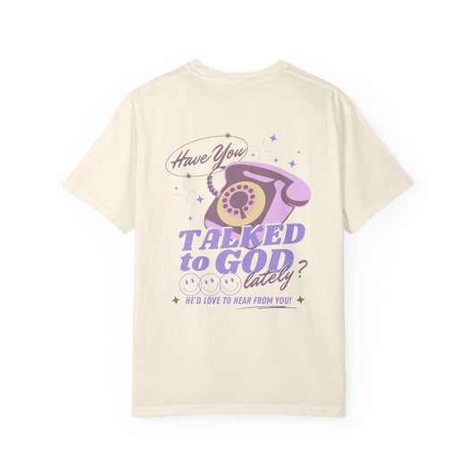 "Have You Talked to God Lately?" graphic tee