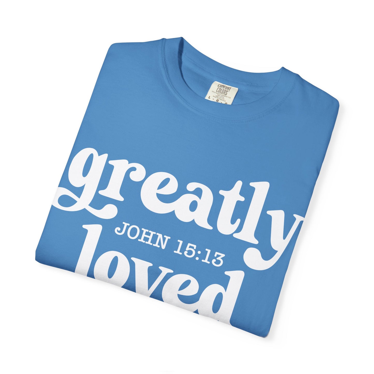 "Greatly Loved" Unisex Garment-Dyed T-shirt | Faith-Based Apparel