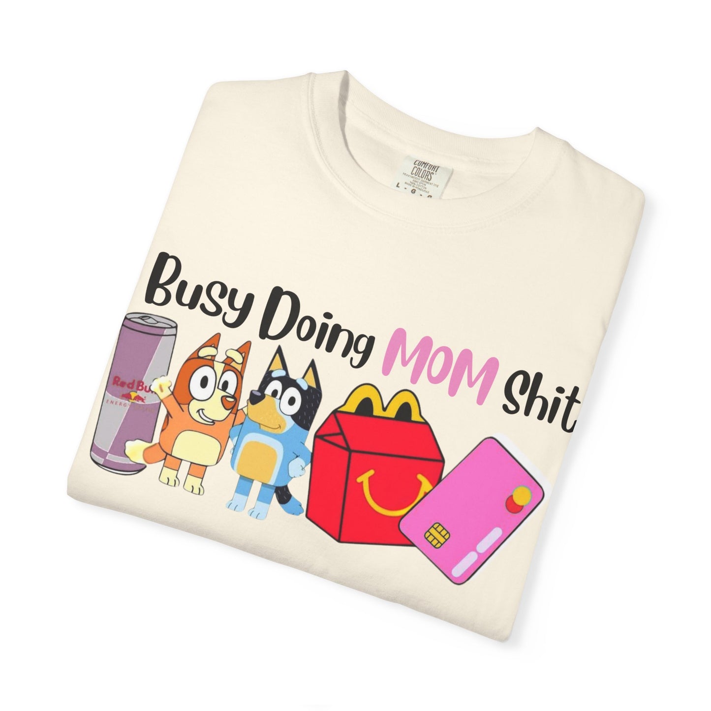 Busy Doing MOM Shit T-Shirt