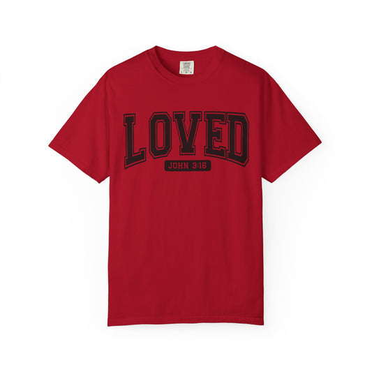 Loved Garment-Dyed Unisex T-Shirt | Inspirational Tee, Christian Apparel, Faith-Based Gift, Casual Wear, Everyday Comfort
