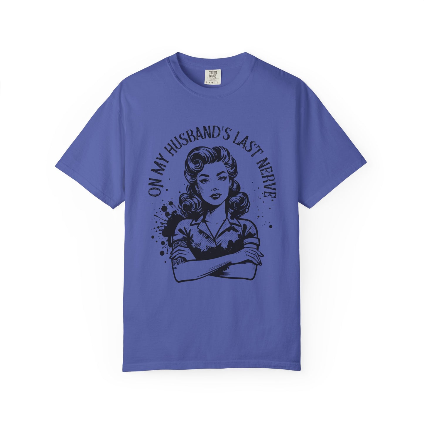 Witty Husband Last Nerve T-Shirt, Funny Graphic Tee for Her, Unique Gift for Wife, Casual Wear, Humor Shirt for Moms