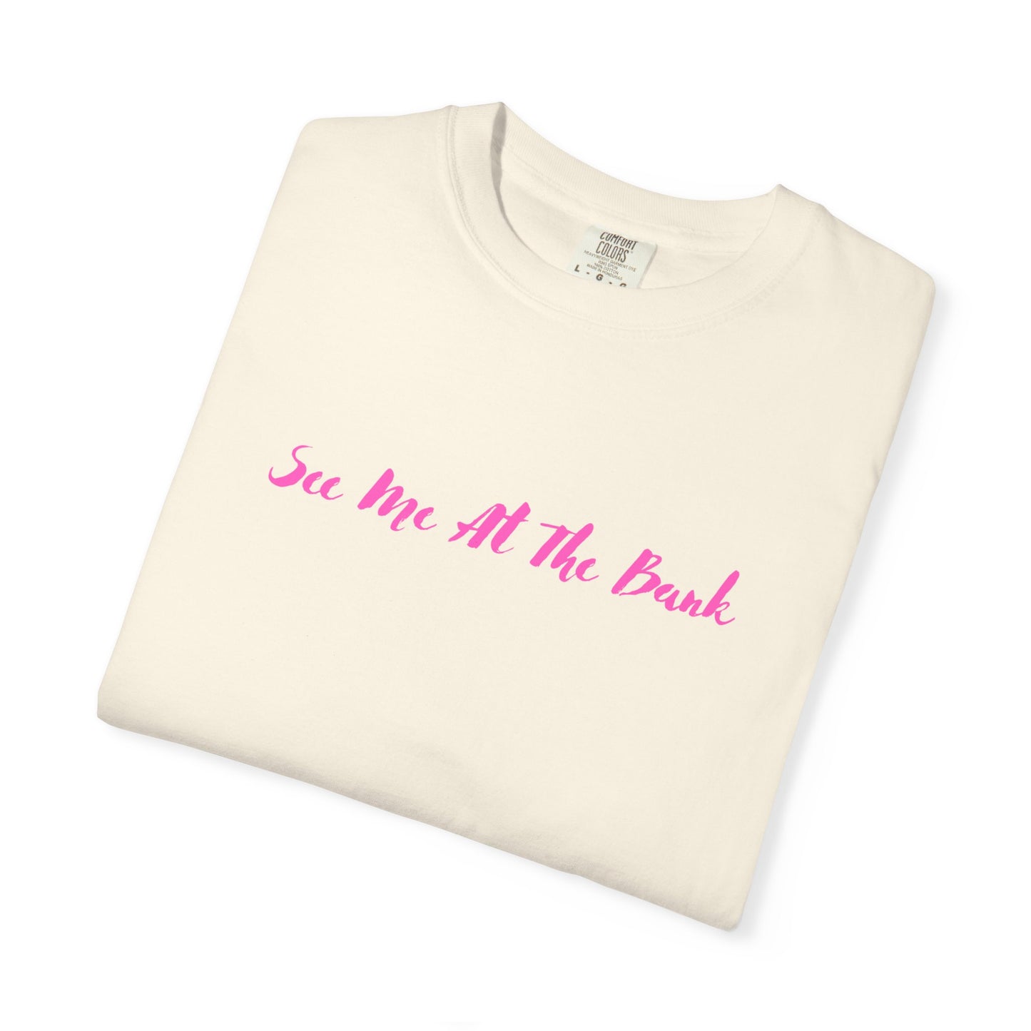 BlueHaze See Me at the Bank Graphic Stylish Unisex T-Shirt