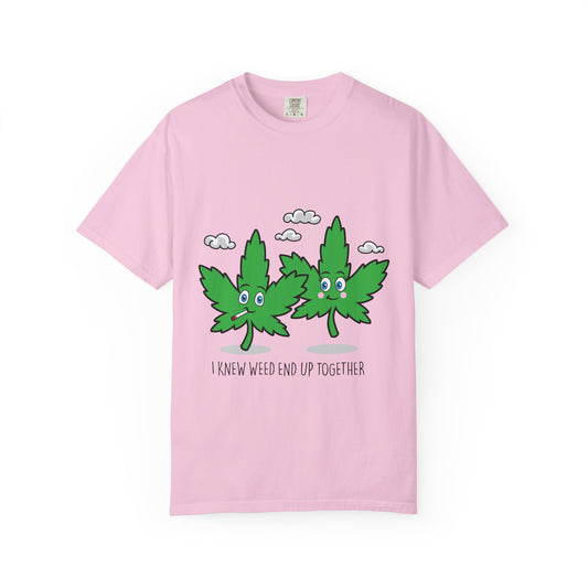 Whimsical Cannabis T-shirt - I Knew We’d End Up Together, Chill Vibe Tee, Funny Stoner Gift, Eco-Friendly Apparel, Unisex Casual Wear