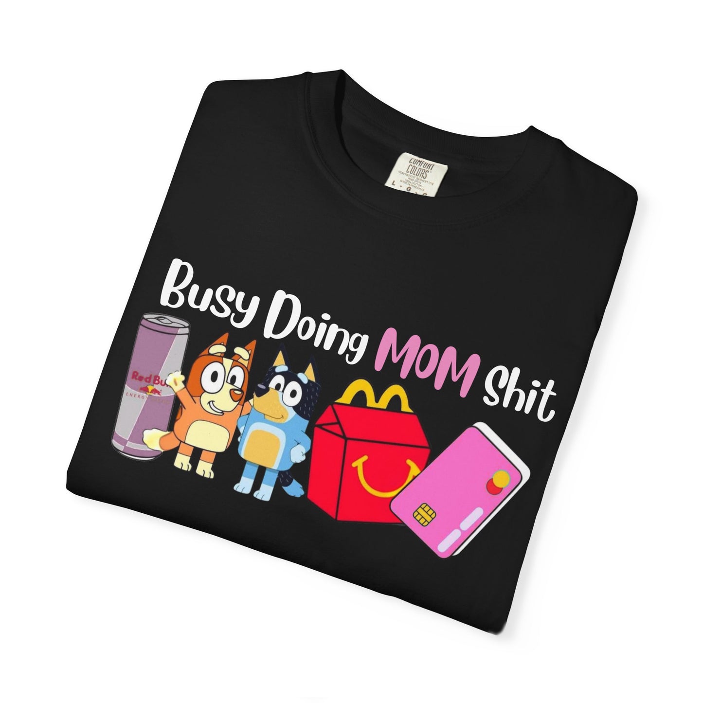 Busy Doing MOM Shit T-Shirt