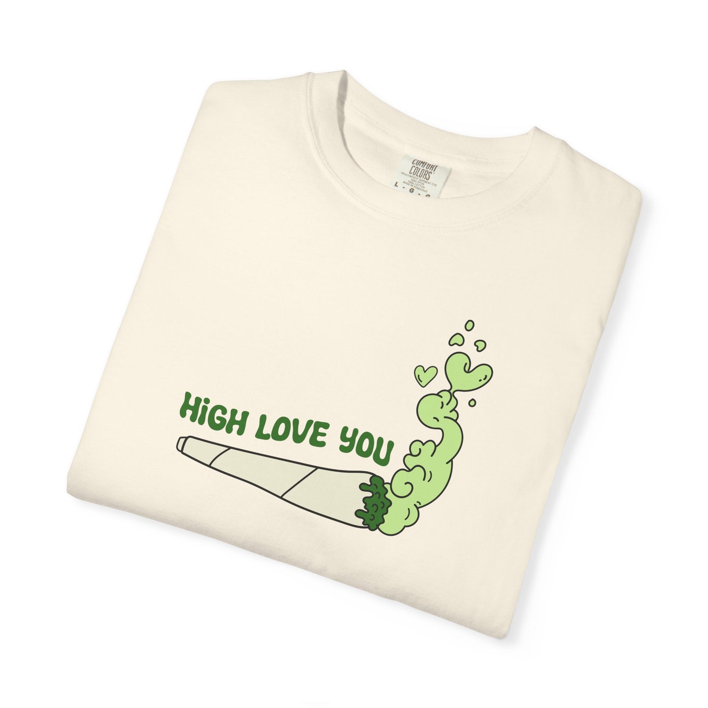 High Love You Unisex T-Shirt, Funny Gift for Stoners, Cannabis Apparel, 420 Tee, Trendy Streetwear, Casual Wear