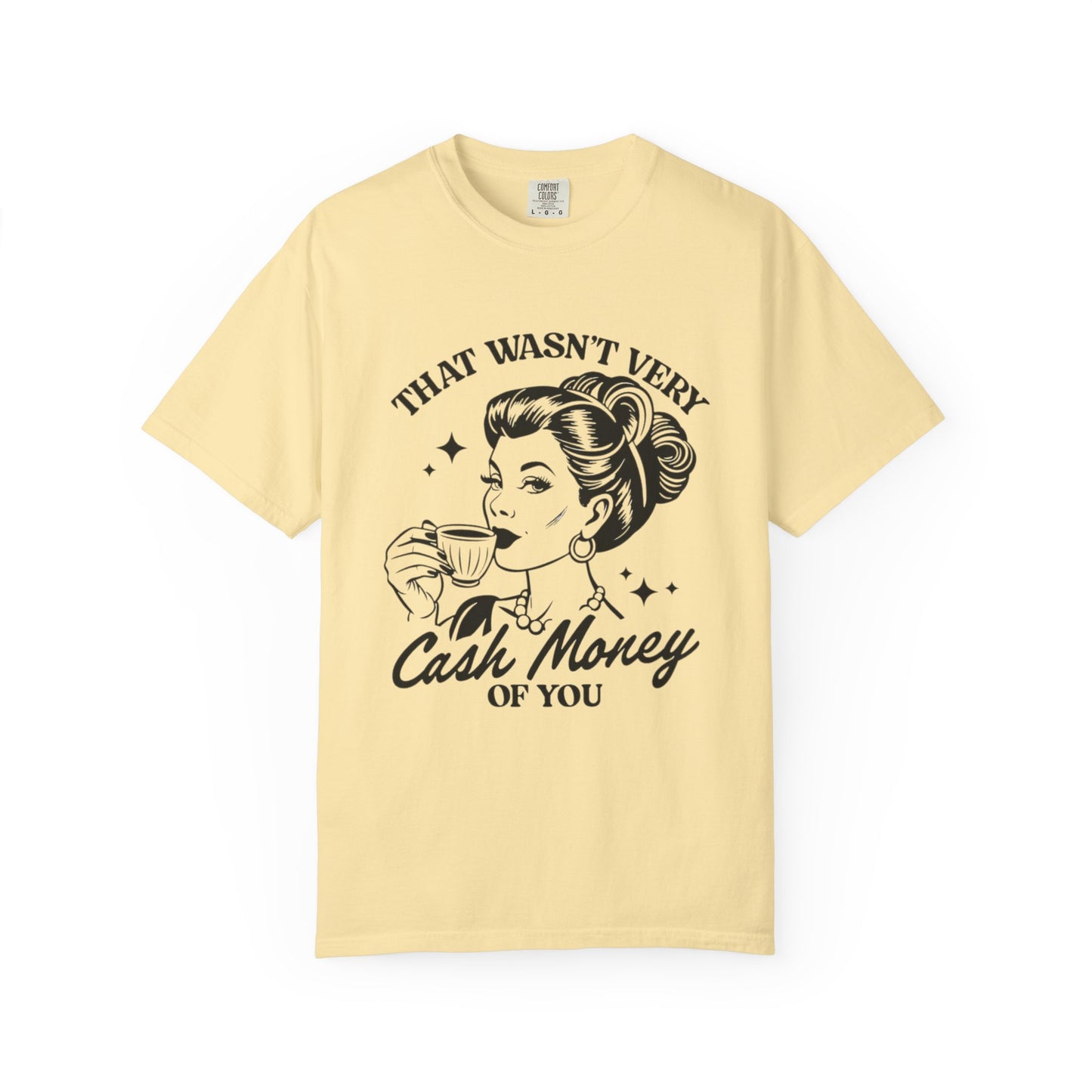 Retro Graphic T-Shirt - 'That Wasn’t Very Cash Money of You' - Unisex
