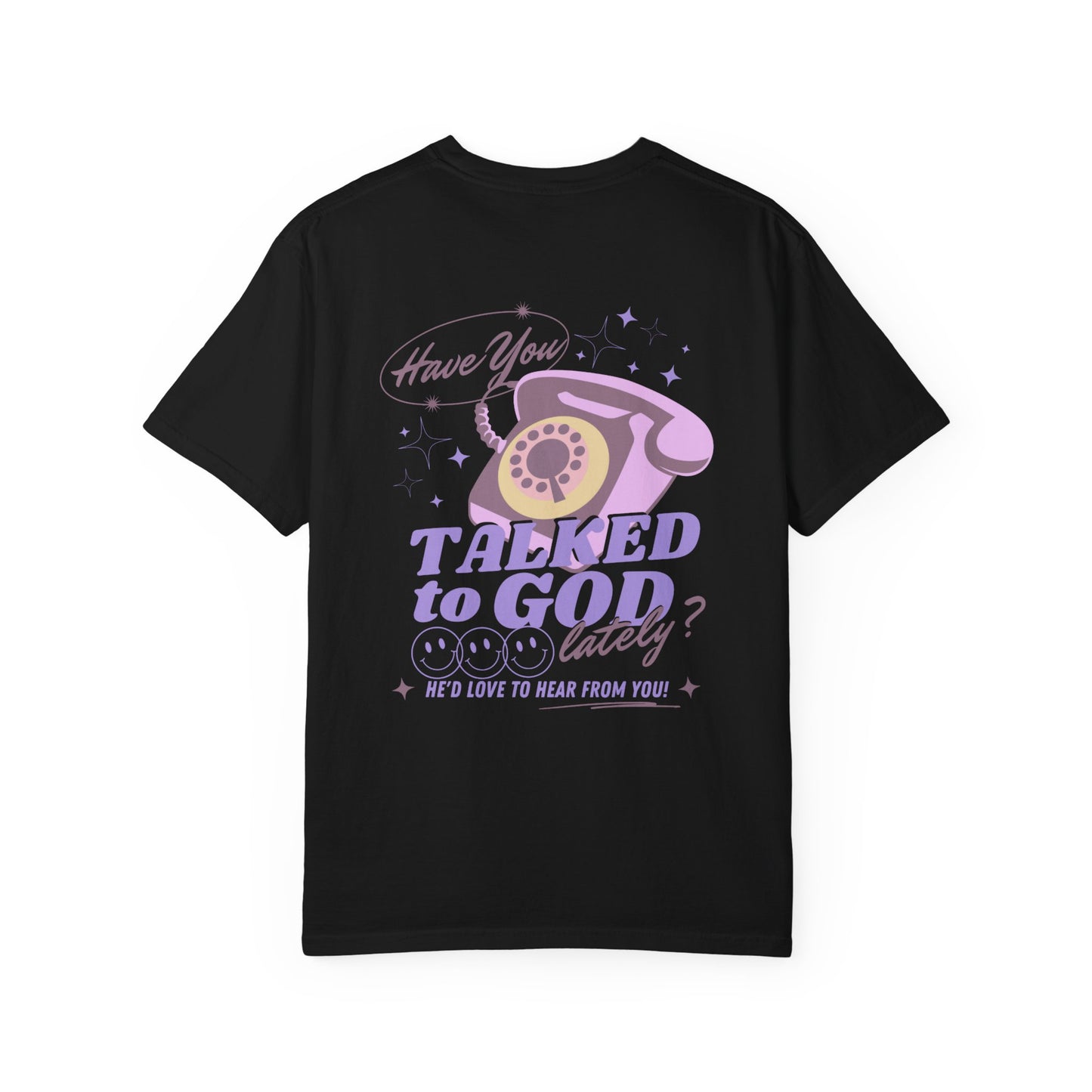 "Have You Talked to God Lately?" graphic tee