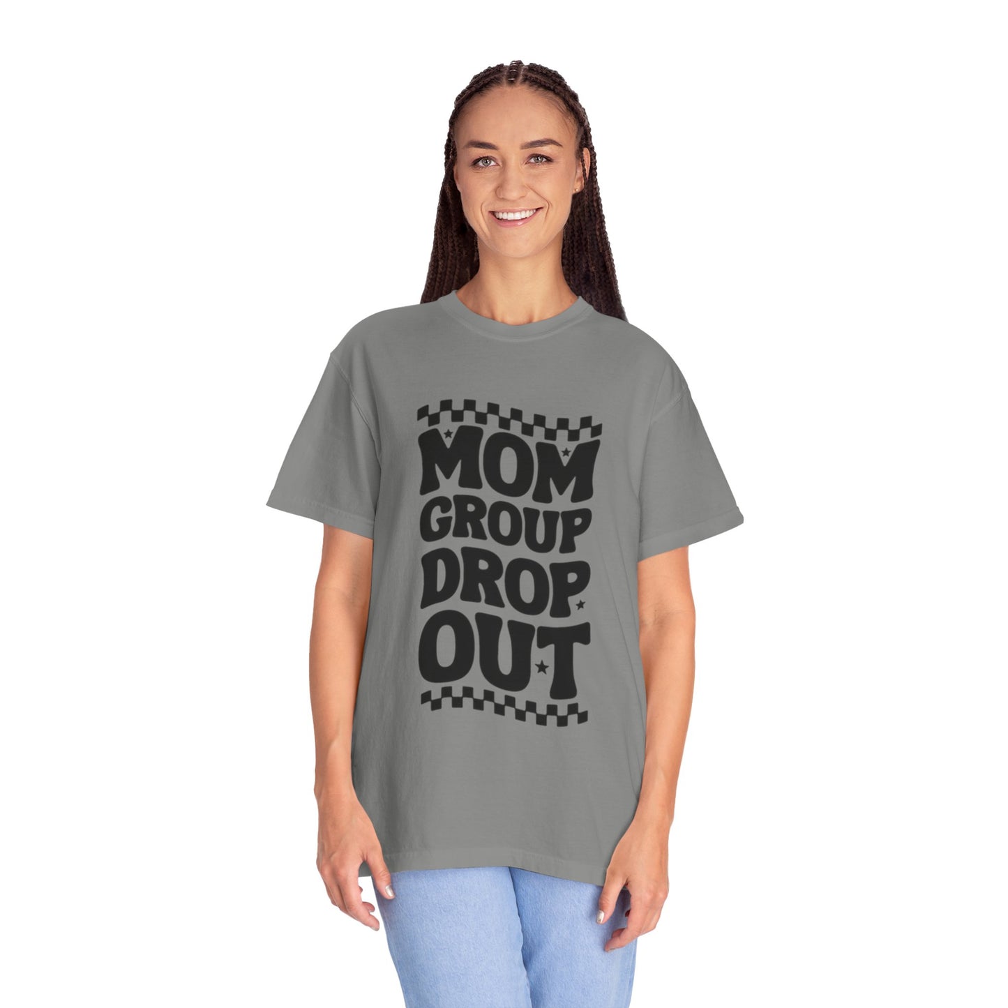 Mom Group Dropout T-Shirt, Unisex Garment-Dyed Tee, Funny Mom Shirt, Gift for Moms, Casual Wear, Parenting Humor