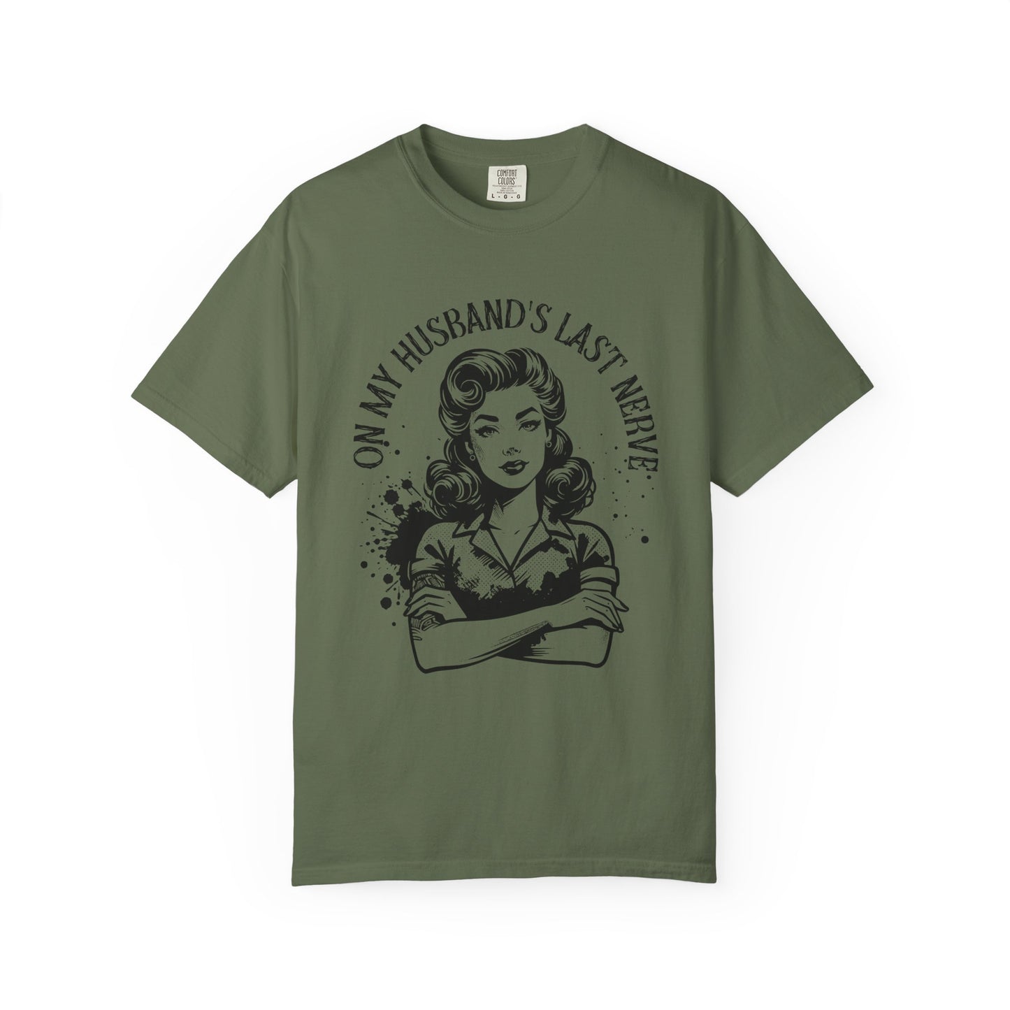 Witty Husband Last Nerve T-Shirt, Funny Graphic Tee for Her, Unique Gift for Wife, Casual Wear, Humor Shirt for Moms