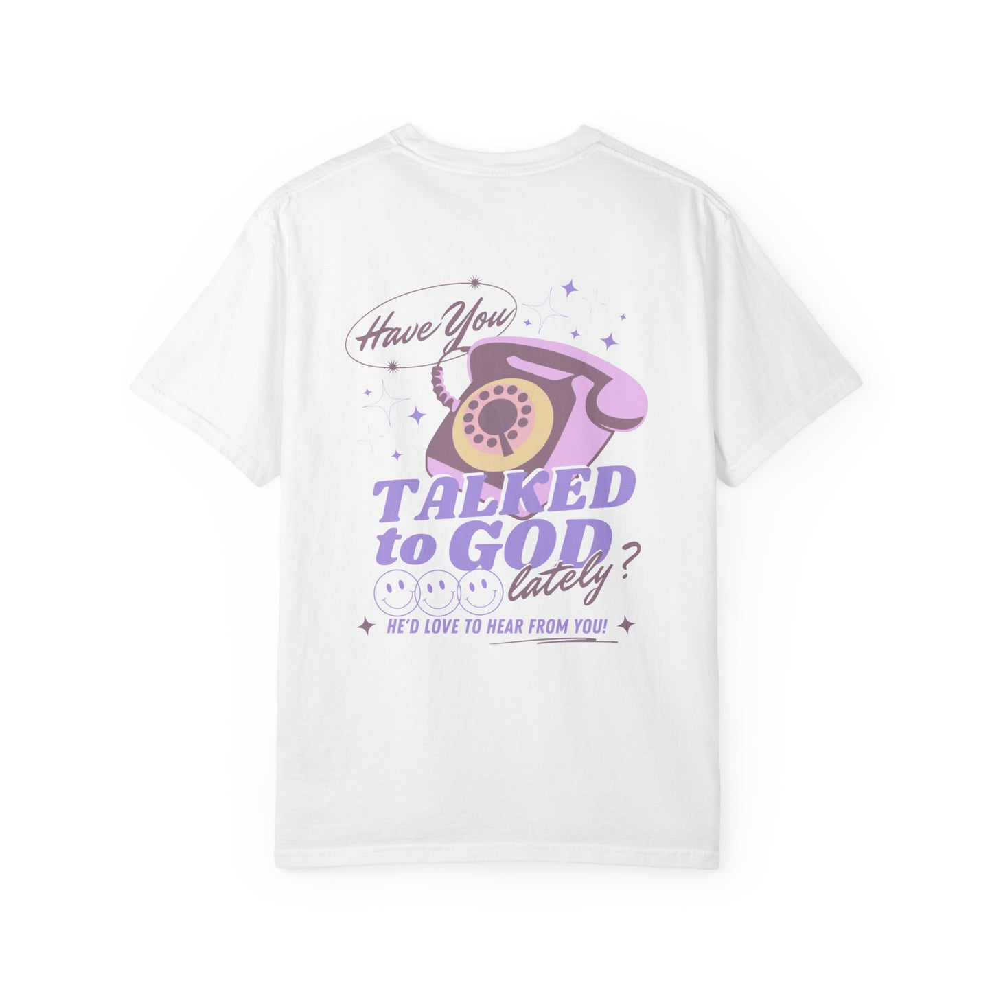 "Have You Talked to God Lately?" graphic tee