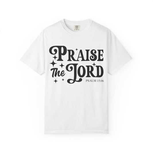Praise the Lord Unisex Tee - Comfortable Garment-Dyed T-shirt, Faith-Based Apparel, Church Outfits, Christian Gifts, Inspirational Wear