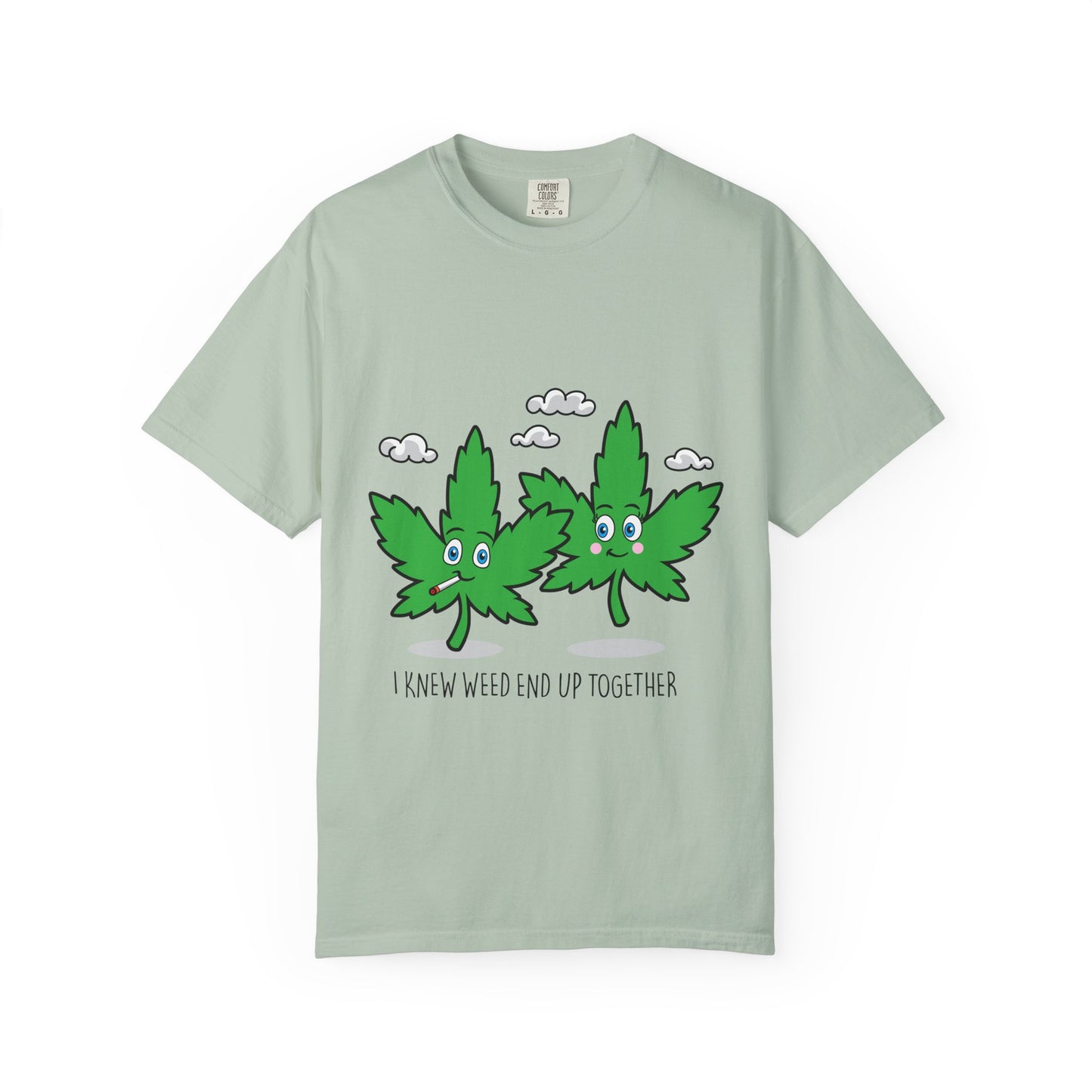 Whimsical Cannabis T-shirt - I Knew We’d End Up Together, Chill Vibe Tee, Funny Stoner Gift, Eco-Friendly Apparel, Unisex Casual Wear
