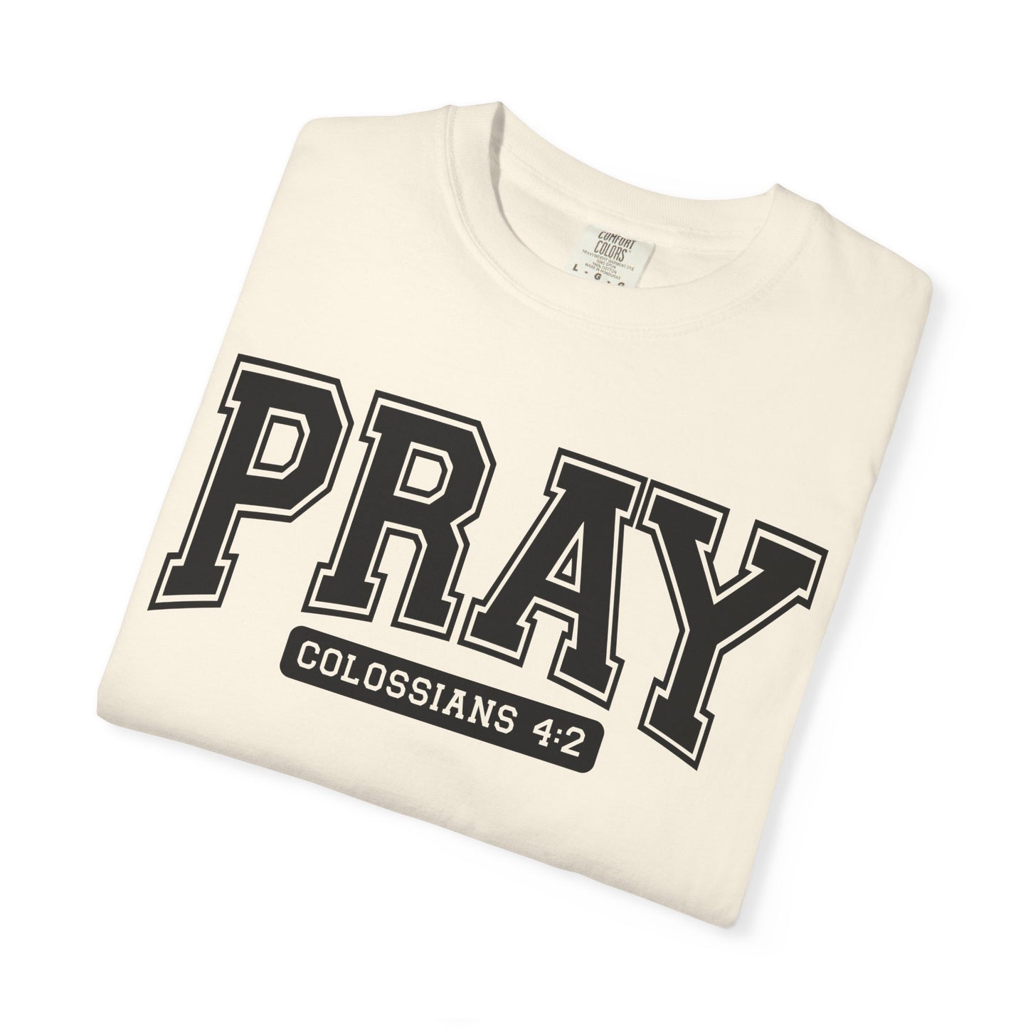 Colossians 4:2 Pray T-Shirt | Faith-Based Apparel for Everyday Wear, Christian Gifts, Casual Tees, Religious Clothing, Unisex Style