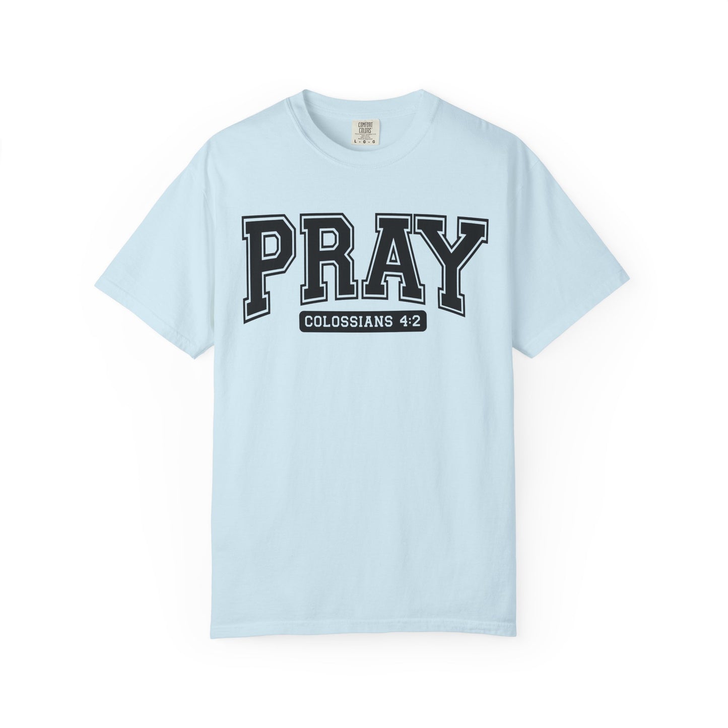 Colossians 4:2 Pray T-Shirt | Faith-Based Apparel for Everyday Wear, Christian Gifts, Casual Tees, Religious Clothing, Unisex Style