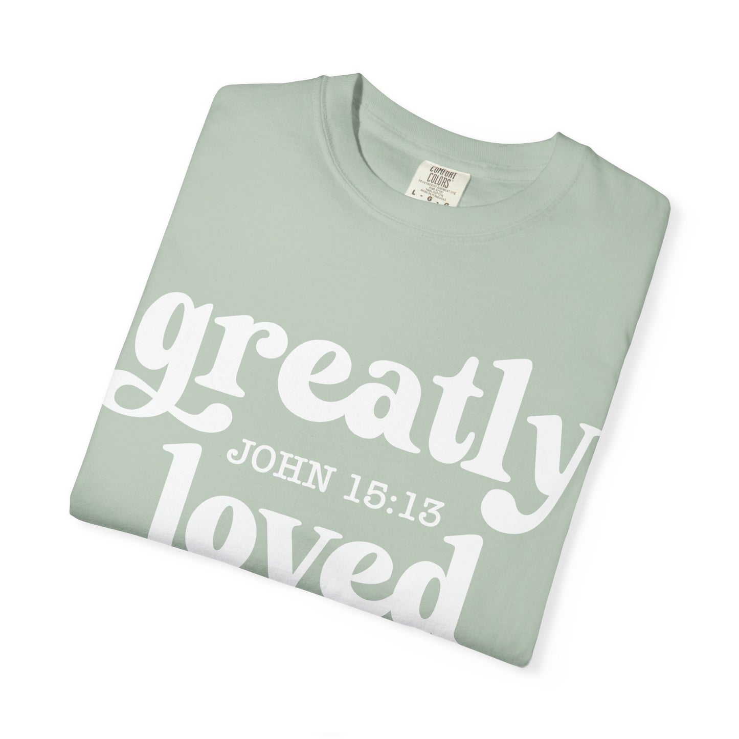 "Greatly Loved" Unisex Garment-Dyed T-shirt | Faith-Based Apparel