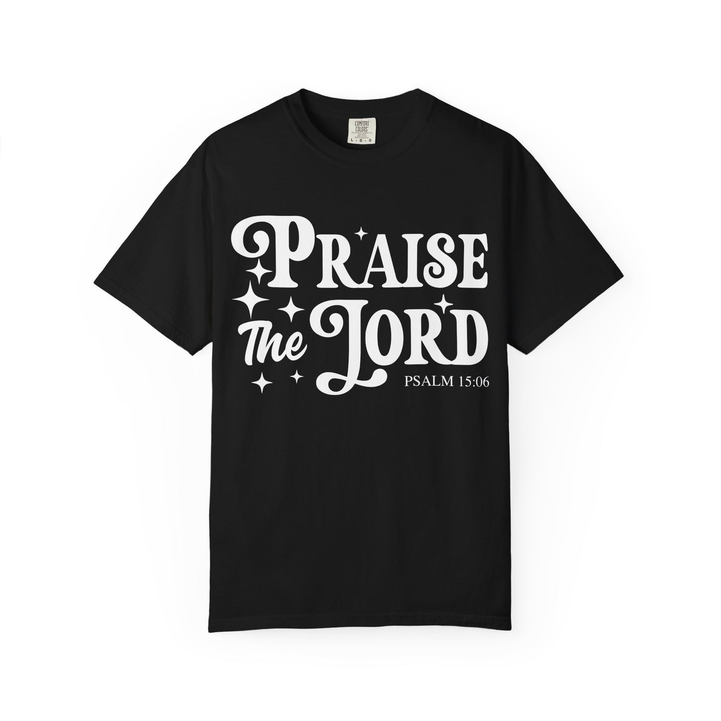 Praise the Lord Unisex Tee - Comfortable Garment-Dyed T-shirt, Faith-Based Apparel, Church Outfits, Christian Gifts, Inspirational Wear