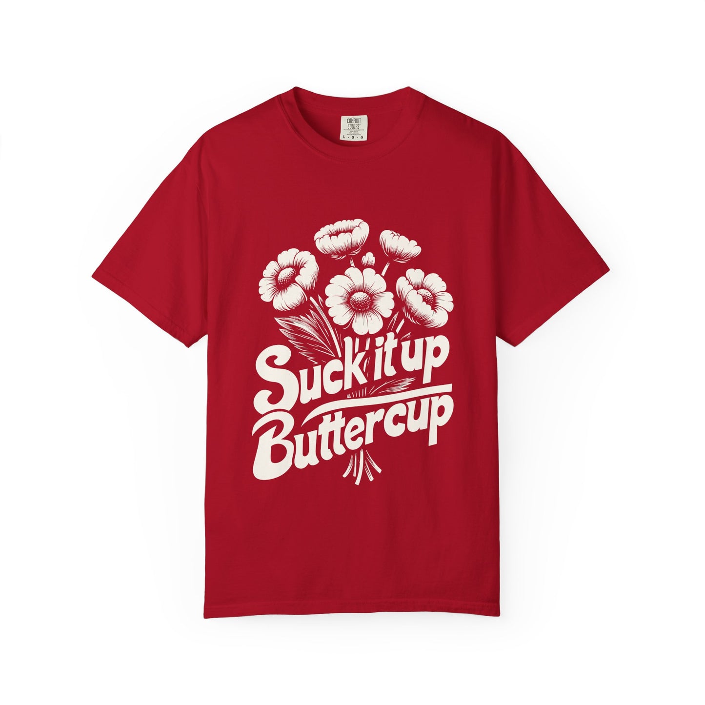 Unisex Graphic Tee - Suck It Up Buttercup