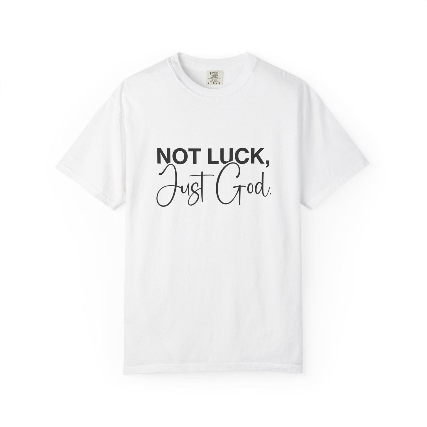 Faith-Based "Not luck, just God" Unisex T-Shirt, Inspirational Tee, Casual Wear, Gift for Believers, Motivational Shirt, Everyday Comfort