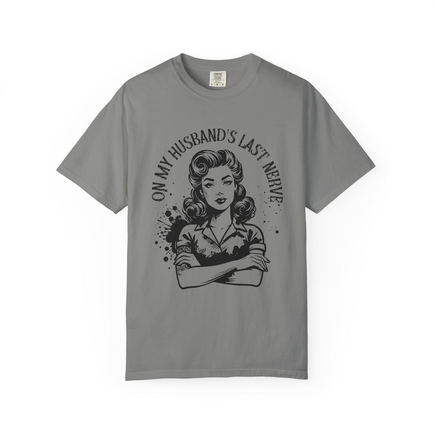 Witty Husband Last Nerve T-Shirt, Funny Graphic Tee for Her, Unique Gift for Wife, Casual Wear, Humor Shirt for Moms