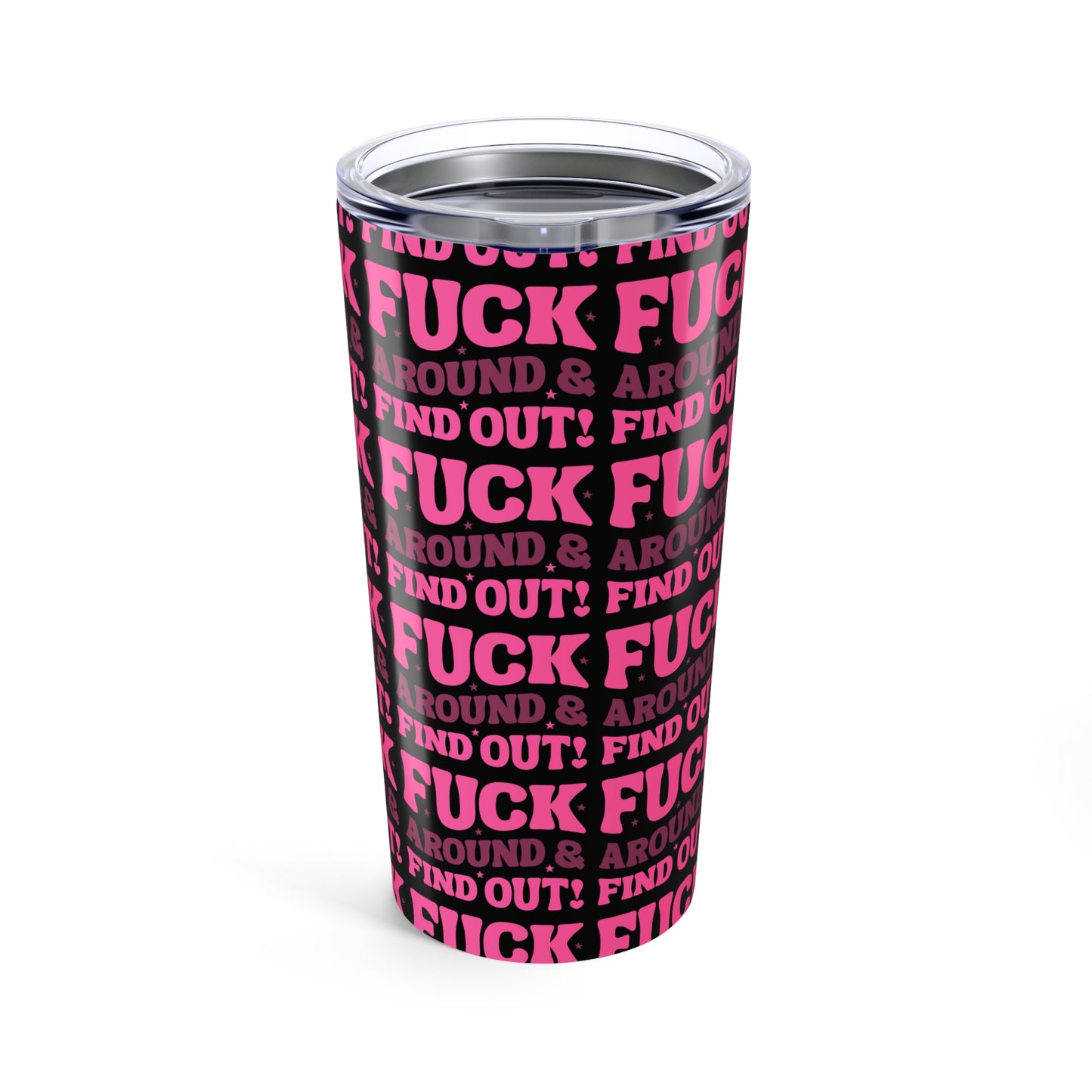 "F" around Statement Tumbler- 20oz